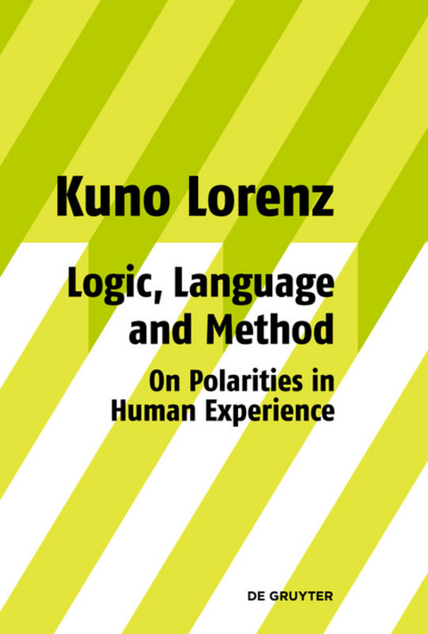Logic, Language and Method - On Polarities in Human Experience - Kuno Lorenz