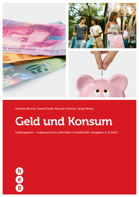 Geld und Konsum - Andreas Blumer, Daniel Gradl, Manuel Ochsner, Serge Welna