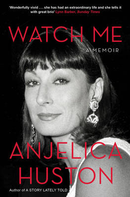 Watch Me - Anjelica Huston