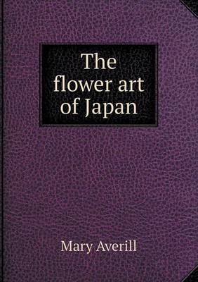 The flower art of Japan - Mary Averill