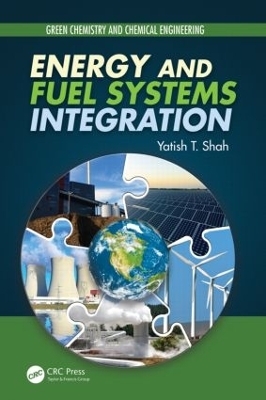 Energy and Fuel Systems Integration - Yatish T. Shah