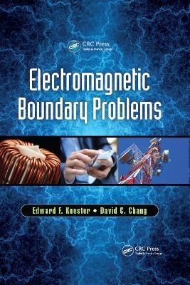 Electromagnetic Boundary Problems - Edward F. Kuester, David C. Chang