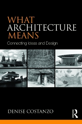 What Architecture Means - Denise Costanzo