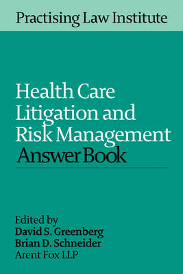 Health Care Litigation and Risk Management Answer Book 2015 - 