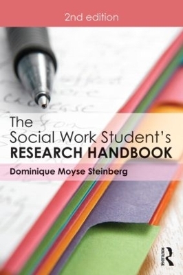 The Social Work Student's Research Handbook - Dominique Moyse Steinberg