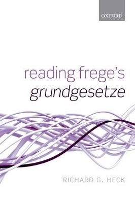 Reading Frege's Grundgesetze - Jr. Heck  Richard G.