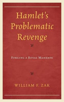 Hamlet's Problematic Revenge - William F. Zak