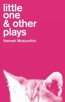 Little One & Other Plays - Hannah Moscovitch