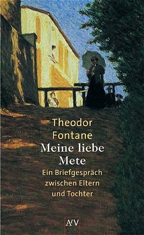 Meine liebe Mete - Theodor Fontane
