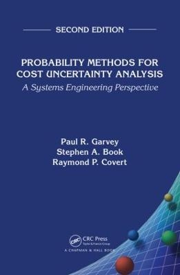 Probability Methods for Cost Uncertainty Analysis - Paul R. Garvey, Stephen A. Book, Raymond P. Covert