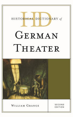 Historical Dictionary of German Theater - William Grange