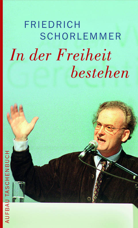 In der Freiheit bestehen - Friedrich Schorlemmer