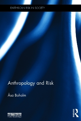 Anthropology and Risk - Asa Boholm