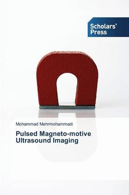 Pulsed Magneto-motive Ultrasound Imaging - Mohammad Mehrmohammadi