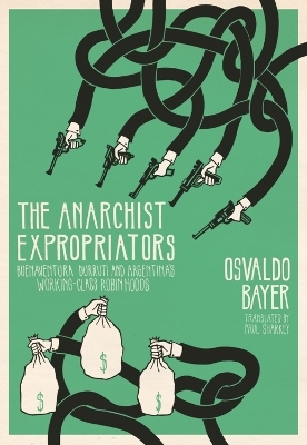 The Anarchist Expropriators - Osvaldo Bayer