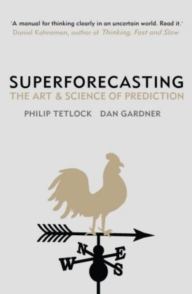 Superforecasting - Philip Tetlock, Dan Gardner