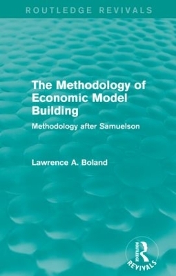 The Methodology of Economic Model Building (Routledge Revivals) - Lawrence A. Boland