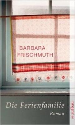 Die Ferienfamilie - Barbara Frischmuth