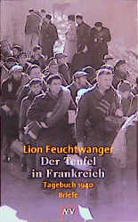 Der Teufel in Frankreich. Tagebuch 1940. Briefe - Lion Feuchtwanger