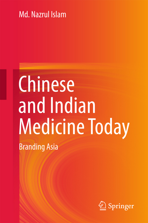 Chinese and Indian Medicine Today -  Md. Nazrul Islam