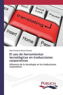 El uso de herramientas tecnolÃ³gicas en traducciones corporativas - Diana Ximena Alvarez Niviayo