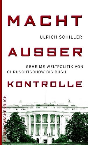 Macht ausser Kontrolle - Ulrich Schiller