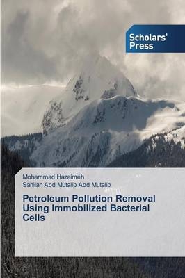 Petroleum Pollution Removal Using Immobilized Bacterial Cells - Mohammad Hazaimeh, Sahilah Abd Mutalib Abd Mutalib