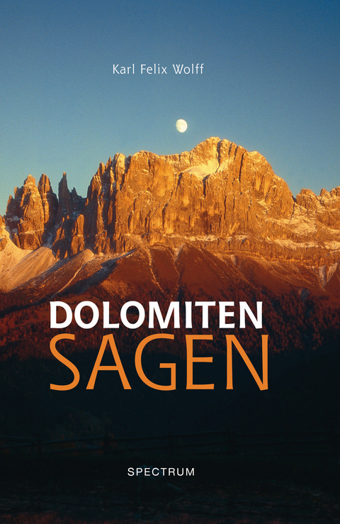 Dolomiten Sagen - Karl Felix Wolff