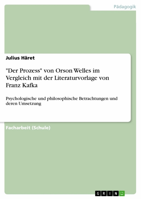 "Der Prozess"  von Orson Welles im Vergleich mit der Literaturvorlage von Franz Kafka - Julius Häret