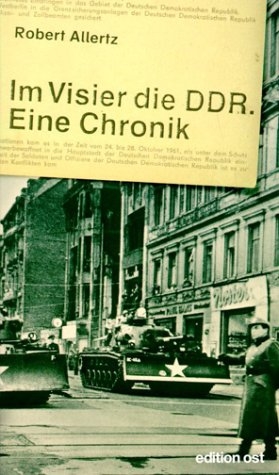 Im Visier die DDR. Eine Chronik - Robert Allertz