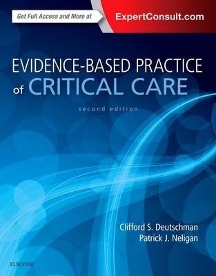 Evidence-Based Practice of Critical Care - Clifford S. Deutschman, Patrick J. Neligan