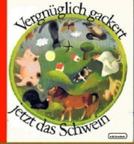 Vergnüglich gackert jetzt das Schwein - Alfred Könner