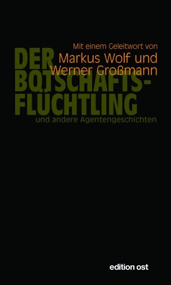 Der Botschaftsflüchtling und andere Agentengeschichten - 