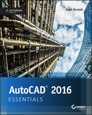 AutoCAD 2016 and AutoCAD LT 2016 Essentials - Scott Onstott