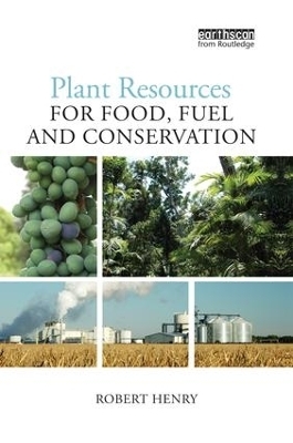 Plant Resources for Food, Fuel and Conservation - Robert James Henry