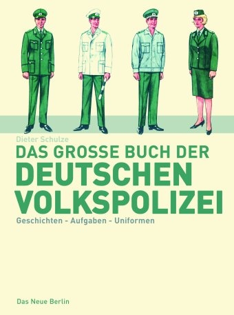 Das grosse Buch der deutschen Volkspolizei - Dieter Schulze