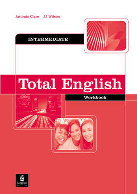 Total English Intermediate Workbook without Key for Pack - Antonia Clare, J Wilson