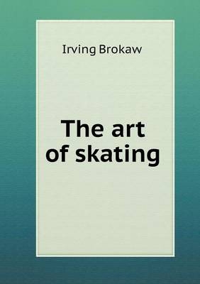 The art of skating - Irving Brokaw