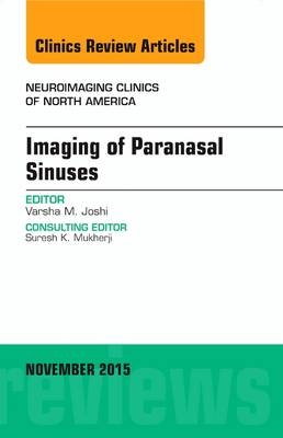 Imaging of Paranasal Sinuses, An Issue of Neuroimaging Clinics - Varsha M. Joshi