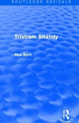 Tristram Shandy (Routledge Revivals) - Max Byrd