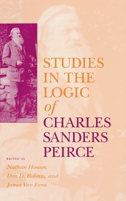 Studies in the Logic of Charles Sanders Peirce - 