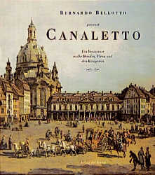 Bernardo Bellotto genannt Canaletto - Angelo Walther