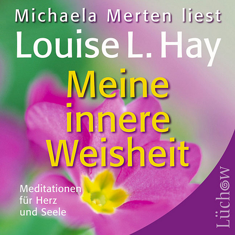 Meine innere Weisheit - Louise L Hay