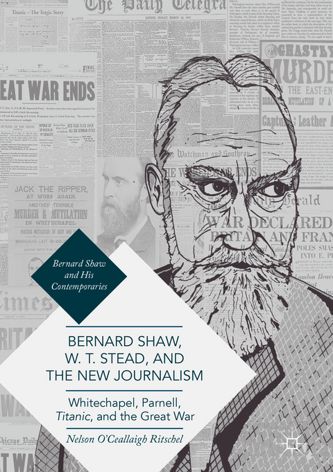 Bernard Shaw, W. T. Stead, and the New Journalism - Nelson O'Ceallaigh Ritschel