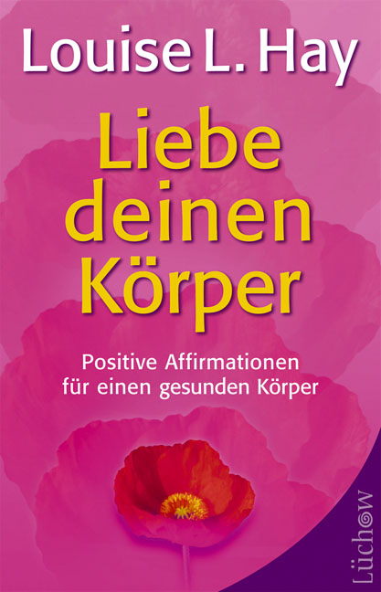 Liebe deinen Körper - Louise L Hay