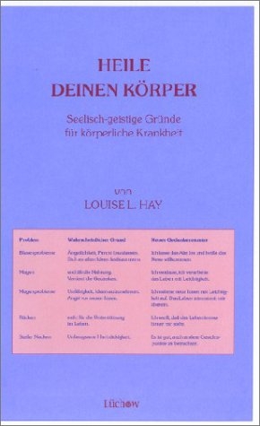 Heile deinen Körper - Louise L Hay