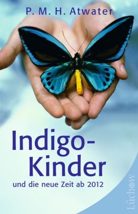 Indigo-Kinder und die neue Zeit ab 2012 - P M Atwater