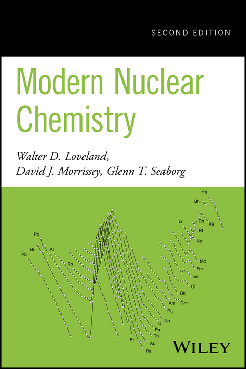 Modern Nuclear Chemistry -  Walter D. Loveland,  David J. Morrissey,  Glenn T. Seaborg