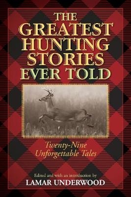 The Greatest Hunting Stories Ever Told - 