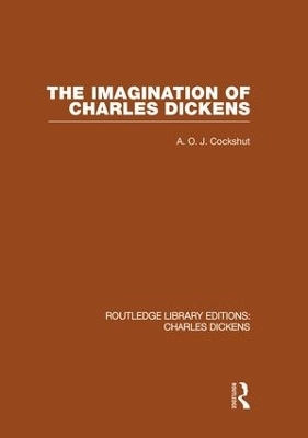 The Imagination of Charles Dickens (RLE Dickens) - A. O. J. Cockshut